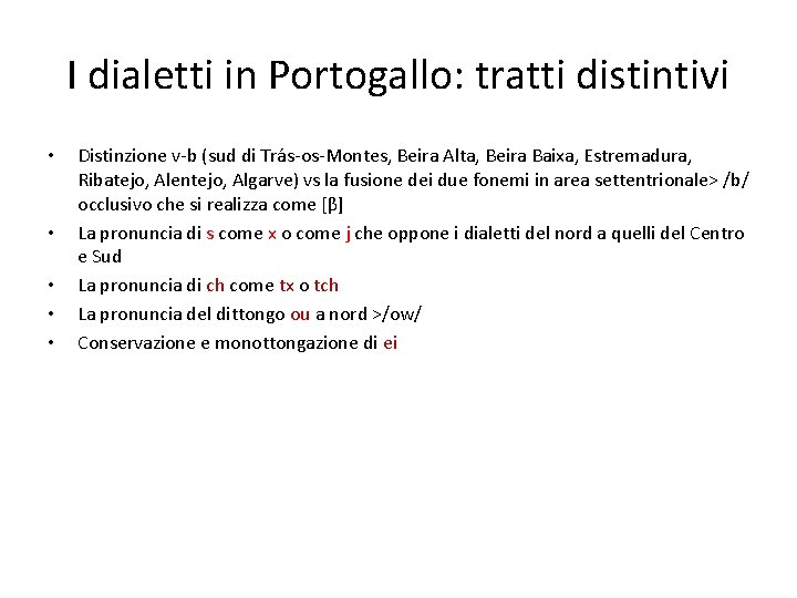 I dialetti in Portogallo: tratti distintivi • • • Distinzione v-b (sud di Trás-os-Montes,