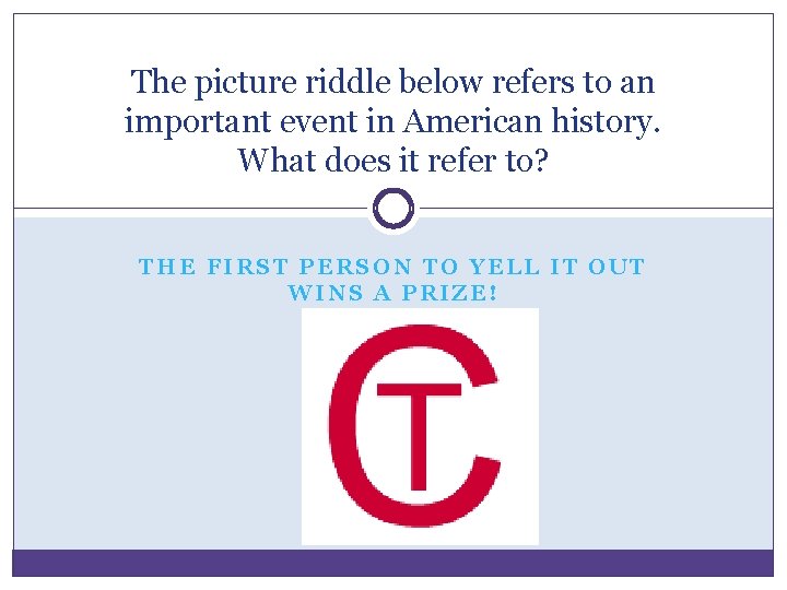 The picture riddle below refers to an important event in American history. What does