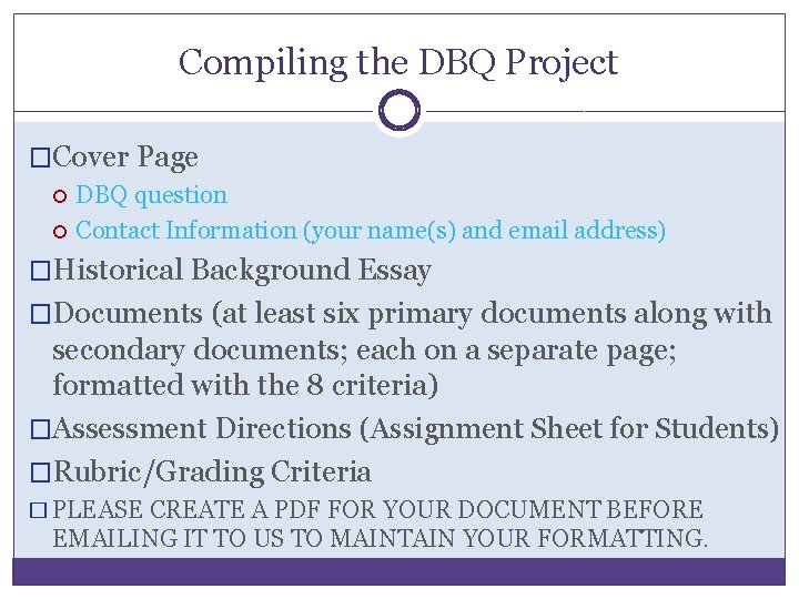 Compiling the DBQ Project �Cover Page DBQ question Contact Information (your name(s) and email