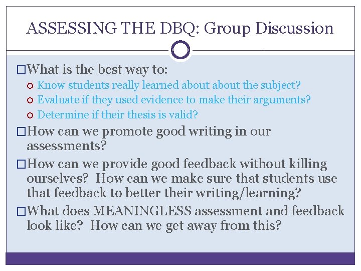 ASSESSING THE DBQ: Group Discussion �What is the best way to: Know students really