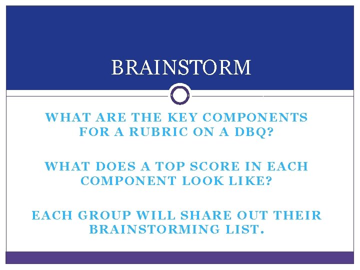 BRAINSTORM WHAT ARE THE KEY COMPONENTS FOR A RUBRIC ON A DBQ? WHAT DOES