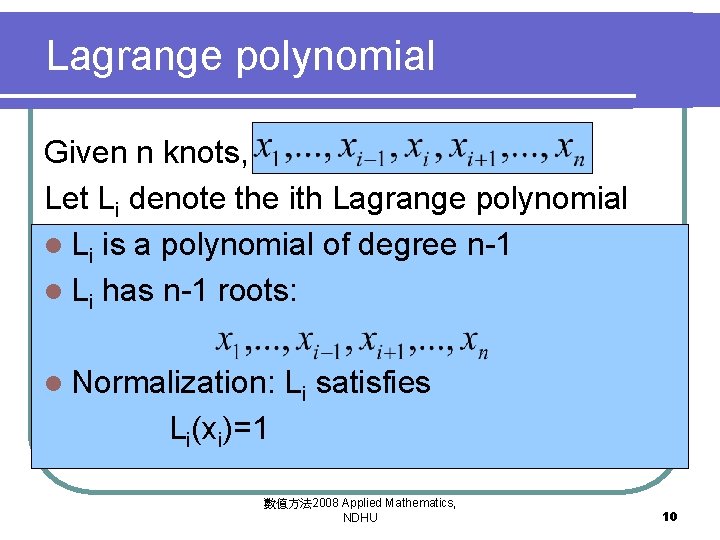 Lagrange polynomial Given n knots, Let Li denote the ith Lagrange polynomial l Li