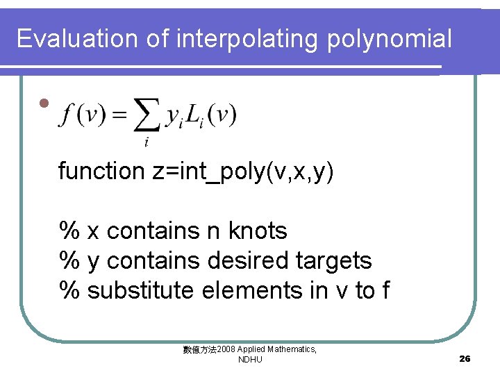 Evaluation of interpolating polynomial l function z=int_poly(v, x, y) % x contains n knots