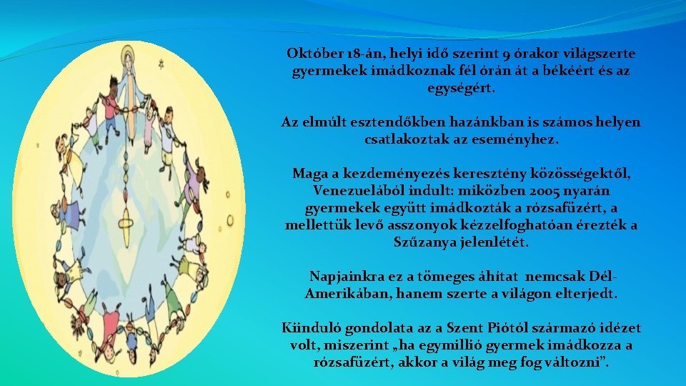 Október 18 -án, helyi idő szerint 9 órakor világszerte gyermekek imádkoznak fél órán át