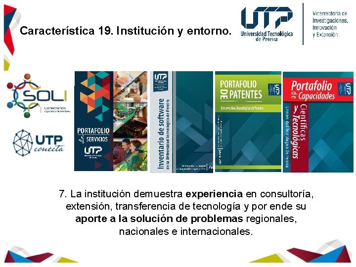 Característica 19. Institución y entorno. 7. La institución demuestra experiencia en consultoría, extensión, transferencia