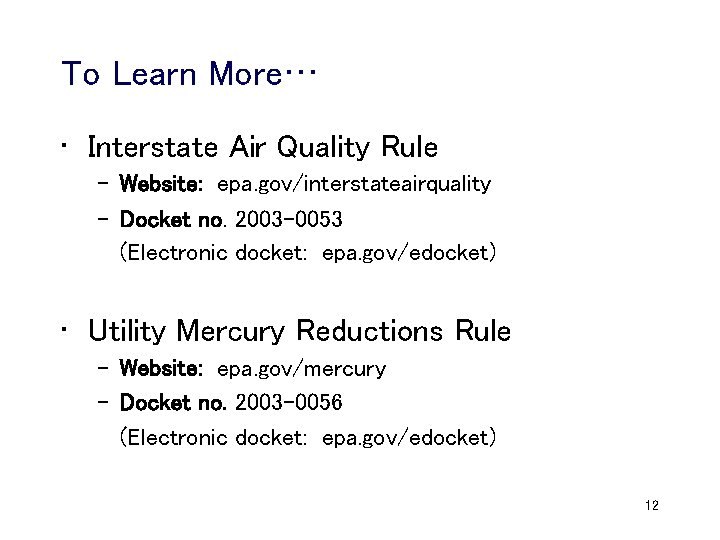 To Learn More… • Interstate Air Quality Rule – Website: epa. gov/interstateairquality – Docket
