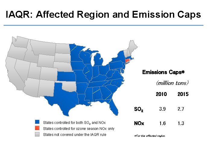 IAQR: Affected Region and Emission Caps Emissions Caps* (million tons) 2010 States controlled for