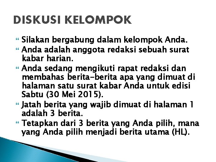 DISKUSI KELOMPOK Silakan bergabung dalam kelompok Anda adalah anggota redaksi sebuah surat kabar harian.