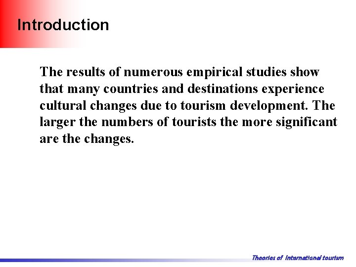 Introduction The results of numerous empirical studies show that many countries and destinations experience