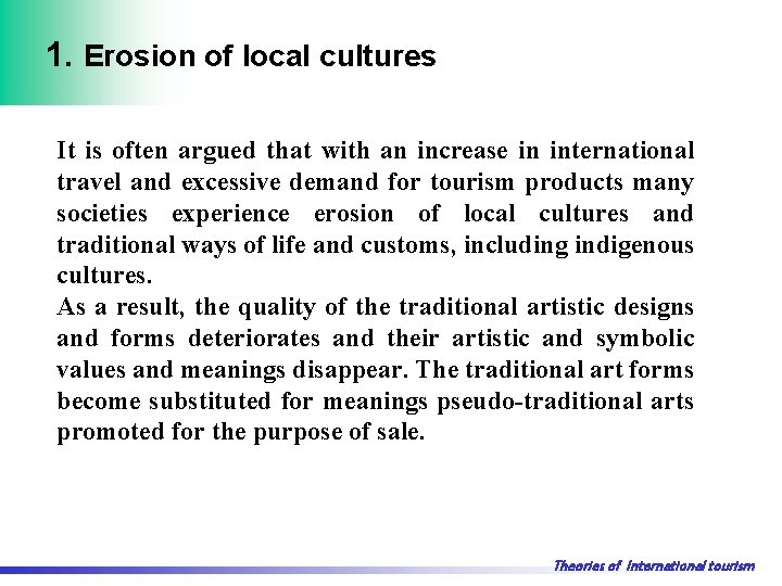 1. Erosion of local cultures It is often argued that with an increase in