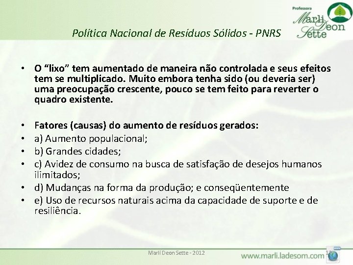 Política Nacional de Resíduos Sólidos - PNRS • O “lixo” tem aumentado de maneira