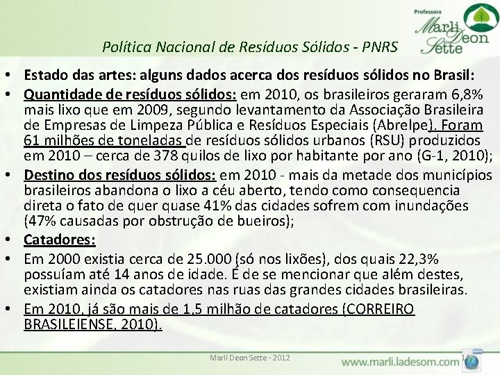 Política Nacional de Resíduos Sólidos - PNRS • Estado das artes: alguns dados acerca