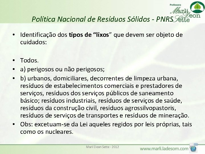 Política Nacional de Resíduos Sólidos - PNRS • Identificação dos tipos de “lixos” que