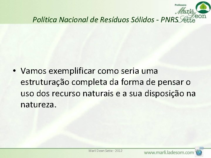 Política Nacional de Resíduos Sólidos - PNRS • Vamos exemplificar como seria uma estruturação