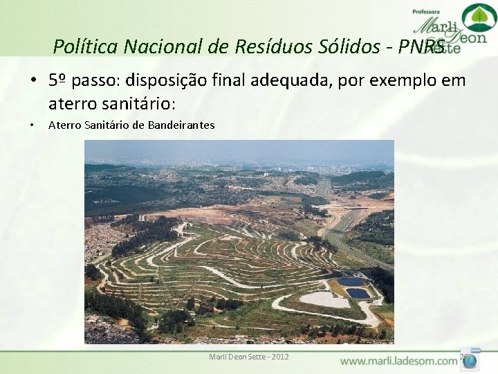 Política Nacional de Resíduos Sólidos - PNRS • 5º passo: disposição final adequada, por