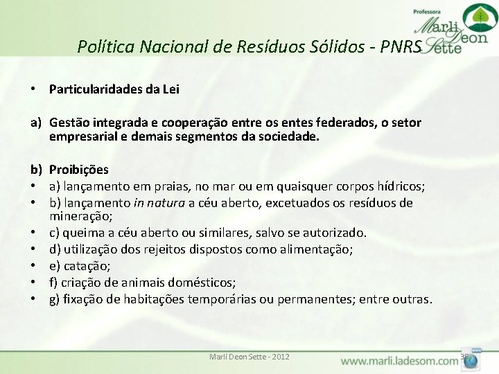 Política Nacional de Resíduos Sólidos - PNRS • Particularidades da Lei a) Gestão integrada