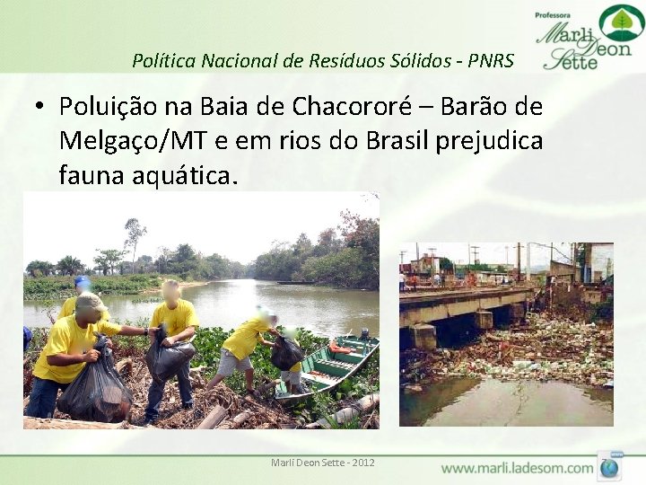 Política Nacional de Resíduos Sólidos - PNRS • Poluição na Baia de Chacororé –