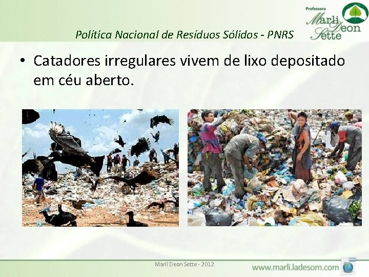 Política Nacional de Resíduos Sólidos - PNRS • Catadores irregulares vivem de lixo depositado