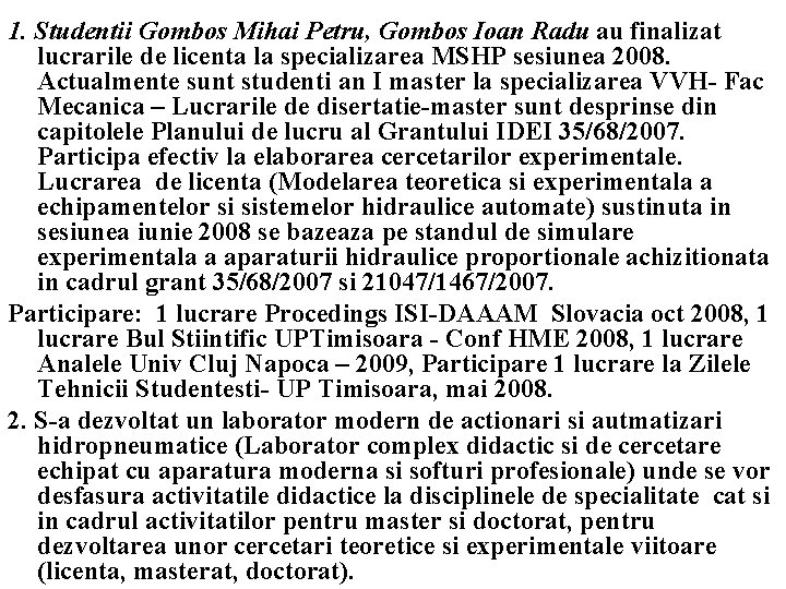 1. Studentii Gombos Mihai Petru, Gombos Ioan Radu au finalizat lucrarile de licenta la