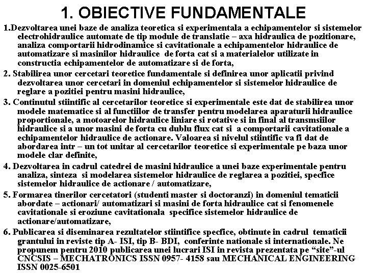 1. OBIECTIVE FUNDAMENTALE 1. Dezvoltarea unei baze de analiza teoretica si experimentala a echipamentelor