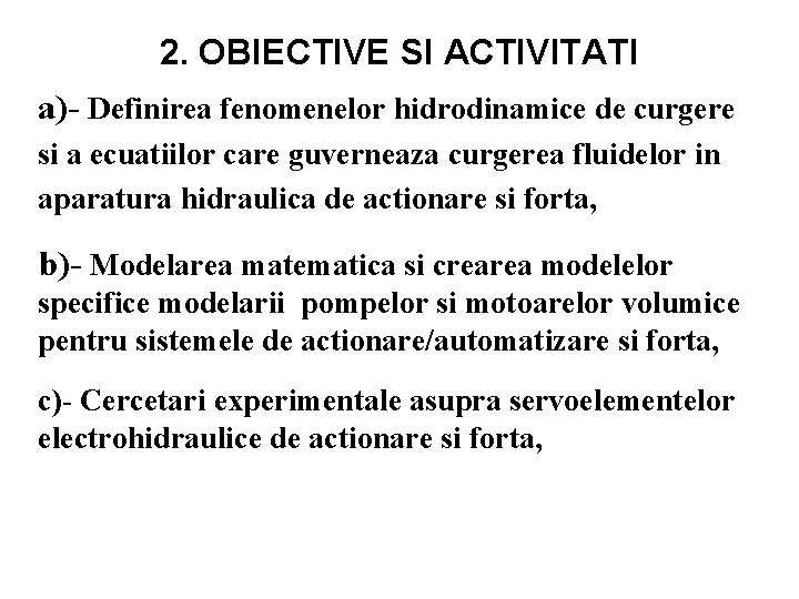 2. OBIECTIVE SI ACTIVITATI a)- Definirea fenomenelor hidrodinamice de curgere si a ecuatiilor care