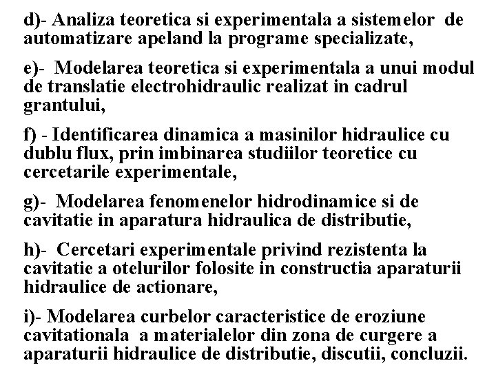 d)- Analiza teoretica si experimentala a sistemelor de automatizare apeland la programe specializate, e)-