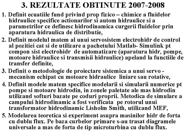 3. REZULTATE OBTINUTE 2007 -2008 1. Definit ecuatiile fund privind prop fizico – chimice