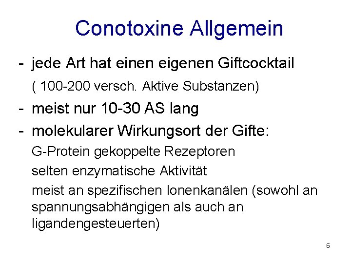 Conotoxine Allgemein - jede Art hat einen eigenen Giftcocktail ( 100 -200 versch. Aktive