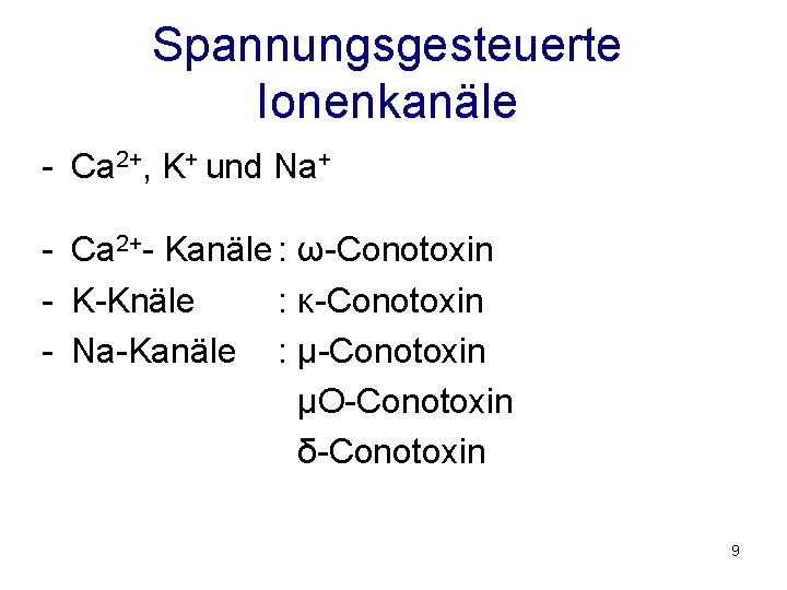 Spannungsgesteuerte Ionenkanäle - Ca 2+, K+ und Na+ - Ca 2+- Kanäle : ω-Conotoxin