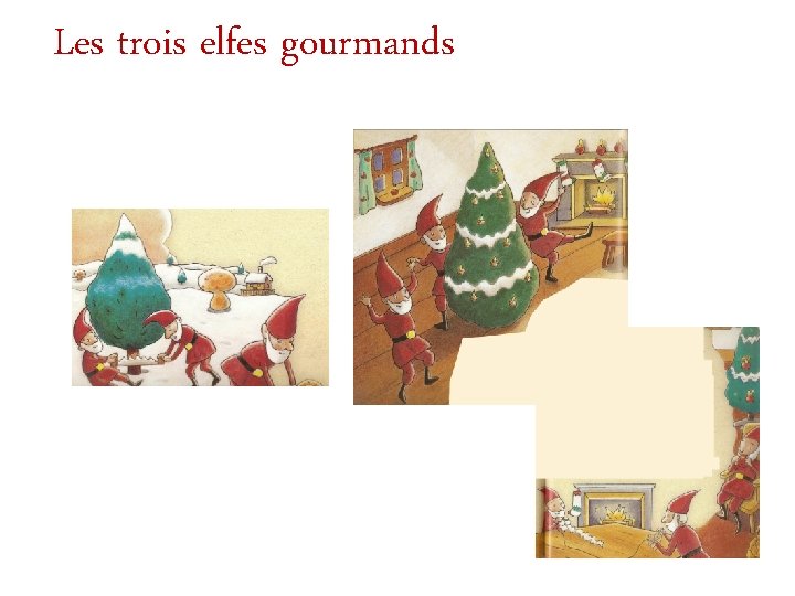 Les trois elfes gourmands 