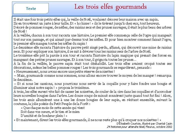 Texte Les trois elfes gourmands Il était une fois trois petits elfes qui, la