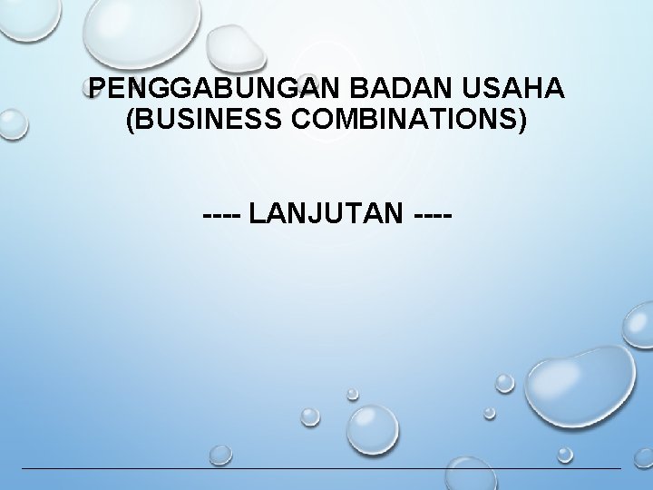 PENGGABUNGAN BADAN USAHA (BUSINESS COMBINATIONS) ---- LANJUTAN ---- 