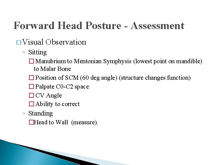 Forward Head Posture - Assessment � Visual Observation ◦ Sitting � Manubrium to Mentonian