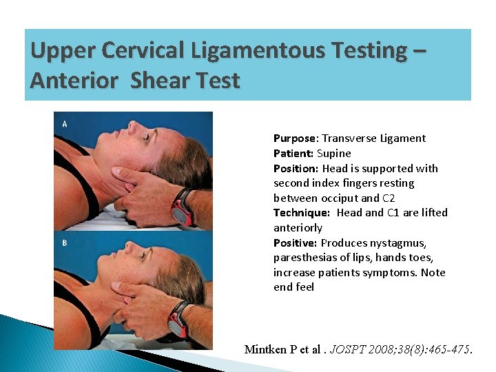 Upper Cervical Ligamentous Testing – Anterior Shear Test Purpose: Transverse Ligament Patient: Supine Position: