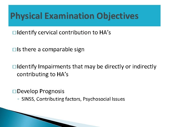 Physical Examination Objectives � Identify � Is cervical contribution to HA’s there a comparable
