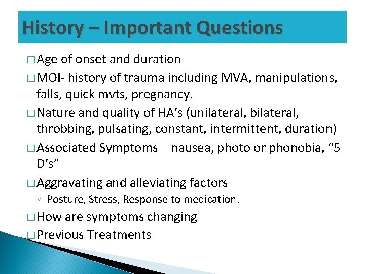 History – Important Questions � Age of onset and duration � MOI- history of