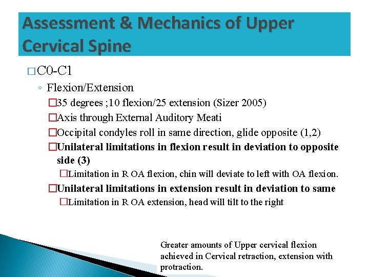 Assessment & Mechanics of Upper Cervical Spine � C 0 -C 1 ◦ Flexion/Extension