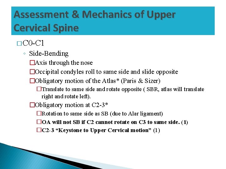Assessment & Mechanics of Upper Cervical Spine � C 0 -C 1 ◦ Side-Bending