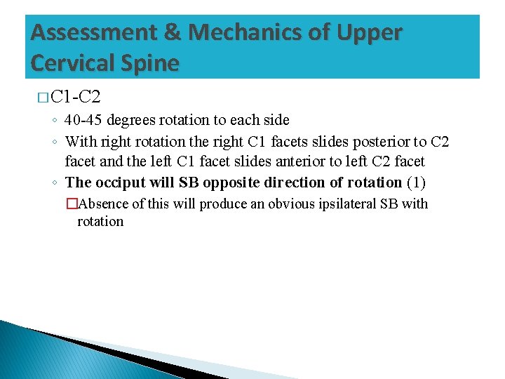 Assessment & Mechanics of Upper Cervical Spine � C 1 -C 2 ◦ 40