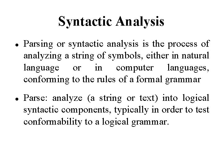 Syntactic Analysis Parsing or syntactic analysis is the process of analyzing a string of