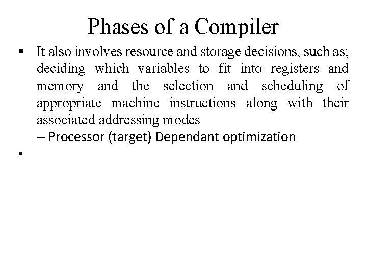 Phases of a Compiler It also involves resource and storage decisions, such as; deciding