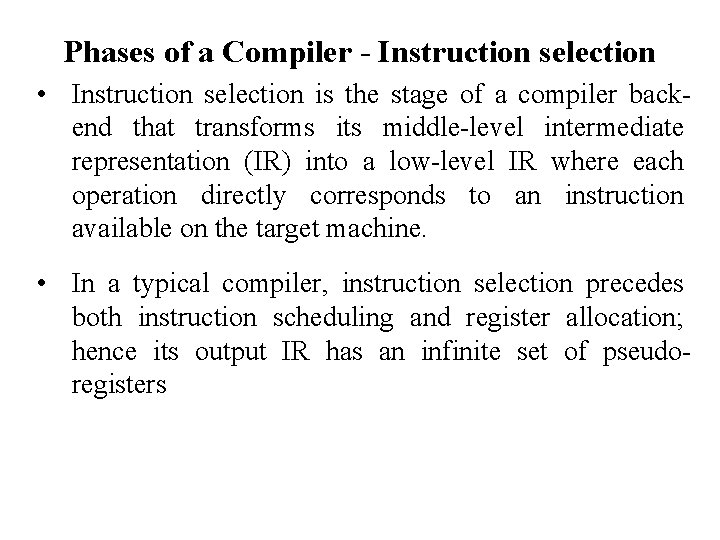 Phases of a Compiler - Instruction selection • Instruction selection is the stage of