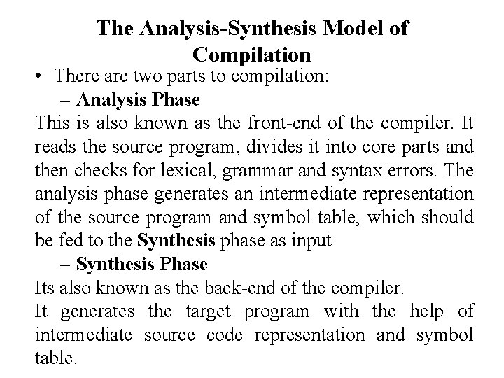 The Analysis-Synthesis Model of Compilation • There are two parts to compilation: – Analysis