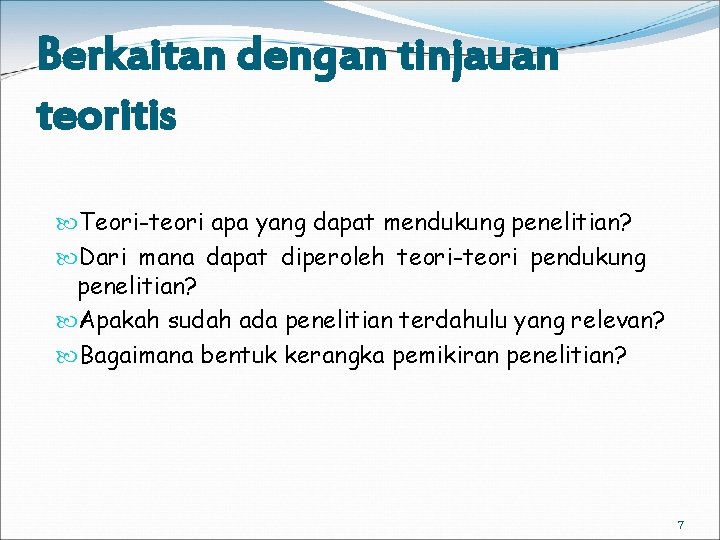 Berkaitan dengan tinjauan teoritis Teori-teori apa yang dapat mendukung penelitian? Dari mana dapat diperoleh