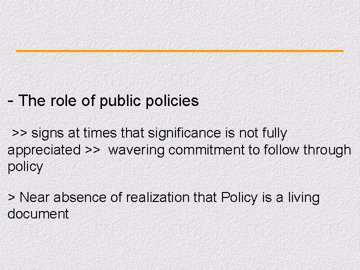 - The role of public policies >> signs at times that significance is not