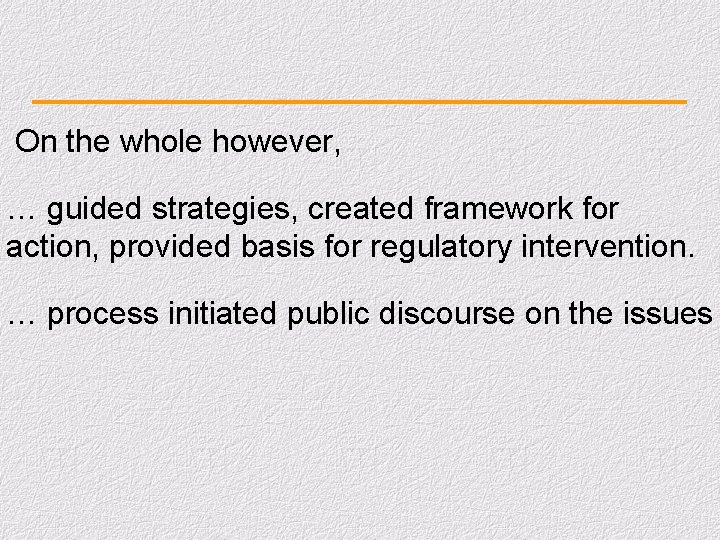 On the whole however, … guided strategies, created framework for action, provided basis for