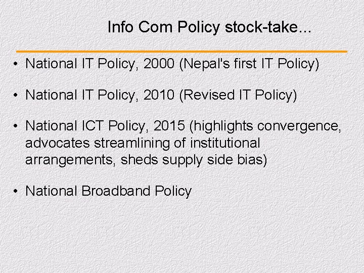 Info Com Policy stock-take. . . • National IT Policy, 2000 (Nepal's first IT