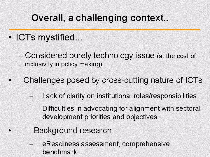 Overall, a challenging context. . • ICTs mystified. . . – Considered purely technology