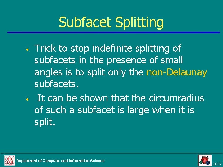 Subfacet Splitting • • Trick to stop indefinite splitting of subfacets in the presence