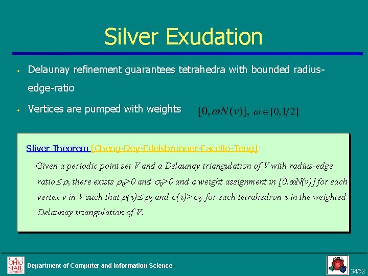 Silver Exudation • Delaunay refinement guarantees tetrahedra with bounded radiusedge-ratio • Vertices are pumped